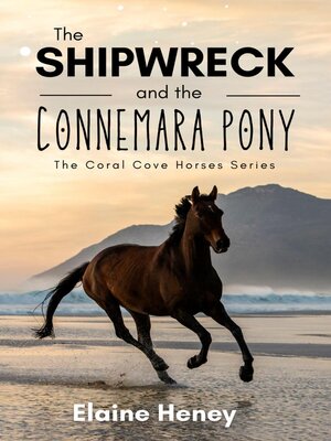 cover image of The Shipwreck and the Connemara Pony--The Coral Cove Horses Series